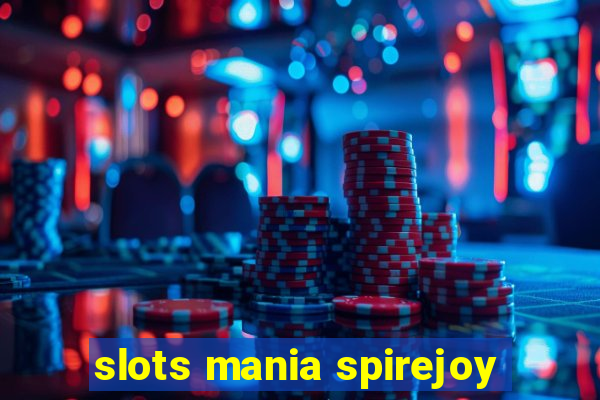 slots mania spirejoy